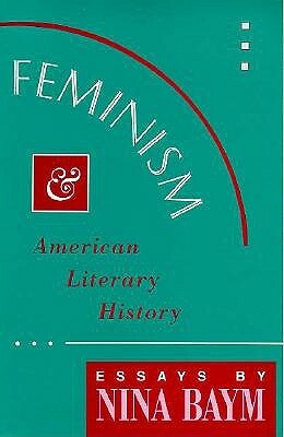Feminism and American Literary History: Essays by Nina Baym