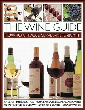 The Wine Guide: How to Choose, Serve and Enjoy It by Stuart Walton