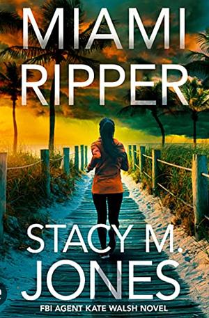 Miami Ripper by Stacy M. Jones