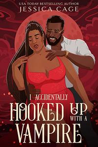 I Accidentally Hooked Up with a Vampire: Accidents Happen, Book 2 by Jessica Cage