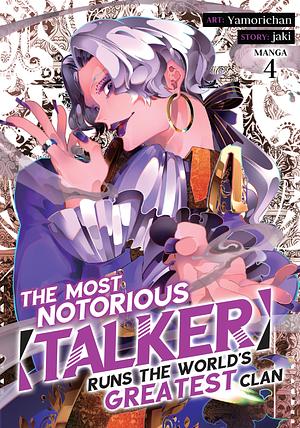 The Most Notorious "Talker" Runs the World's Greatest Clan, Vol. 4 by Yamorichan, Jaki