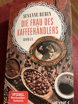 Die Frau des Kaffeehändlers by Susanne Rubin