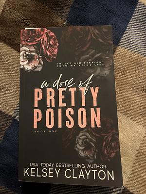 A Dose of Pretty Poison: A Brother's Best Friend Romance by Kelsey Clayton