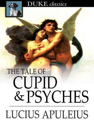 The Tale of Cupid and Psyches by Lucius Apuleus