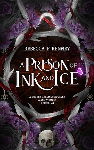 A Prison of Ink and Ice: A Snow Queen Retelling by Rebecca F. Kenney