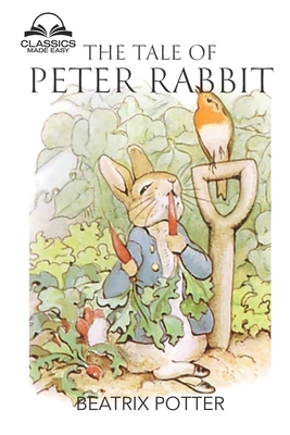 The Tale of Peter Rabbit (Classics Made Easy): Dozens of Illustrations, Glossary included by Beatrix Potter