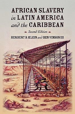 African Slavery in Latin America and the Caribbean by Herbert S. Klein, Ben Vinson