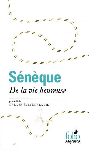 La Vie heureuse; La Brièveté de la vie by Lucius Annaeus Seneca