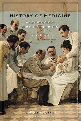 History of Medicine, Second Edition: A Scandalously Short Introduction by Jacalyn Duffin