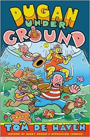 Dugan Under Ground: A Novel by Tom De Haven
