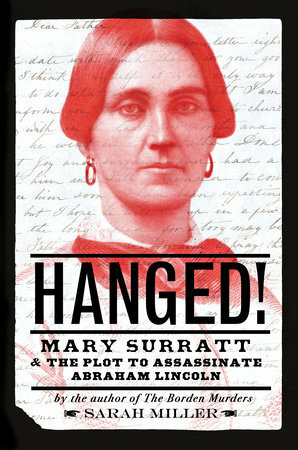 Hanged! Mary Surratt and the Plot to Assassinate Abraham Lincoln by Sarah Miller