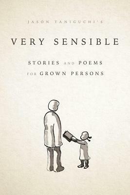 Very Sensible Stories and Poems for Grown Persons by Jason Taniguchi