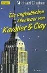 Die unglaublichen Abenteuer von Kavalier und Clay by Michael Chabon
