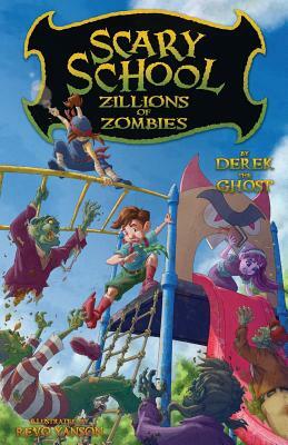 Scary School #4: Zillions of Zombies by Derek the Ghost