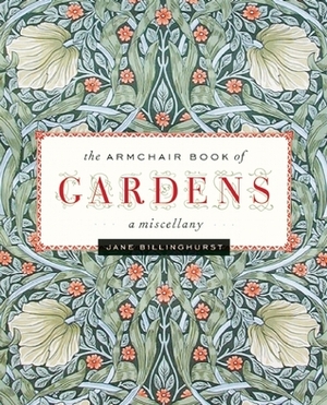The Armchair Book of Gardens: A Miscellany by Jane Billinghurst