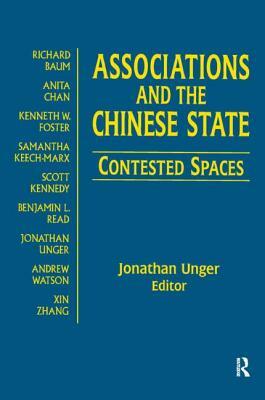 Associations and the Chinese State: Contested Spaces: Contested Spaces by Jonathan Unger