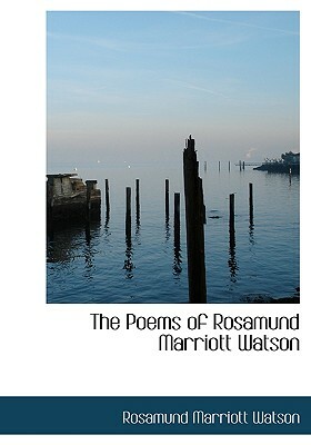 The Poems of Rosamund Marriott Watson by Rosamund Marriott Watson