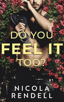 Do You Feel It Too? by Nicola Rendell