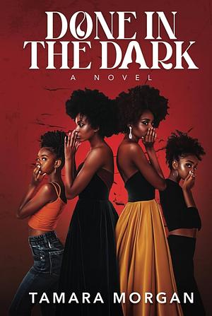 Done in the Dark by Tamara Morgan