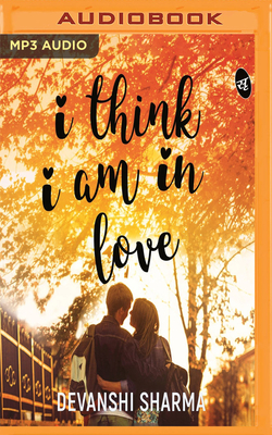 I Think I Am in Love by Devanshi Sharma