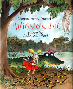 Alligator Sue by Anne Wilsdorf, Sharon Arms Doucet