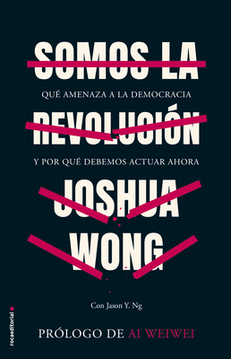 Somos La Revolucion by Joshua Wong