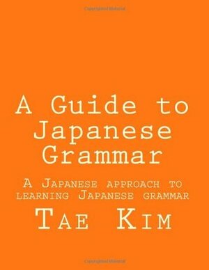 A Guide to Japanese Grammar by Tae Kim