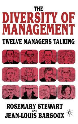 The Diversity of Management: Twelve Managers Talking by Rosemary Stewart, Jean-Louis Barsoux