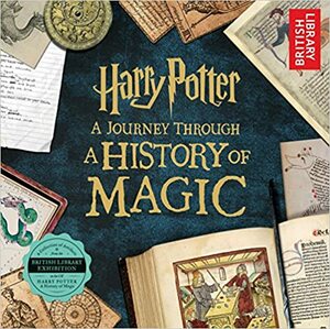Harry Potter: A Journey Through A History of Magic by British Library