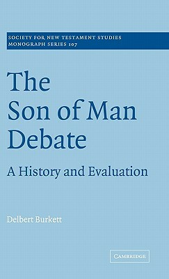 The Son of Man Debate: A History and Evaluation by Delbert Burkett