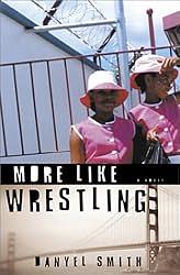 More Like Wrestling by Danyel Smith