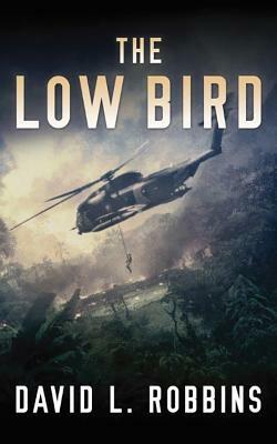 The Low Bird by David L. Robbins