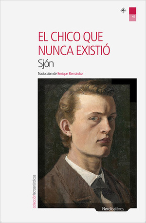 El chico que nunca existió by Sjón, Enrique Bernárdez