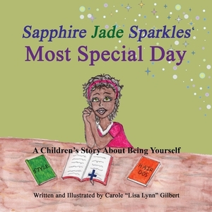 Sapphire Jade Sparkles' Most Special Day by Carole Lisa Lynn Gilbert
