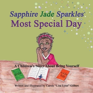 Sapphire Jade Sparkles' Most Special Day by Carole Lisa Lynn Gilbert