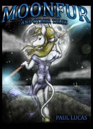 Moonfur And Other Tales by Paul Lucas