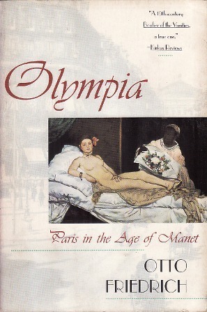 Olympia: Paris in the Age of Manet by Otto Friedrich