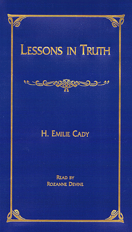 Lessons in Truth by H. Emilie Cady