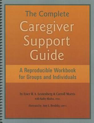 The Complete Caregiver Support Guide: A Reproducible Workbook for Groups and Individuals by Carroll Morris, Ester R. A. Leutenberg