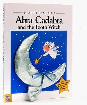 Abra Cadabra and the Tooth Witch by Nurit Karlin, Nurit Karlin