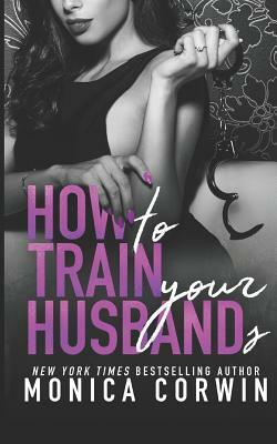 How to Train Your Husbands: Two Paranormal Tales of Submission by Monica Corwin