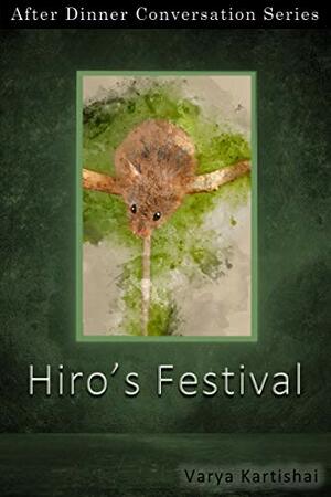 Hiro's Festival: After Dinner Conversation Short Story Series by Varya Kartishai
