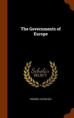 The Governments of Europe by Frederic Austin Ogg