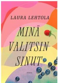 Minä valitsin sinut by Laura Lehtola