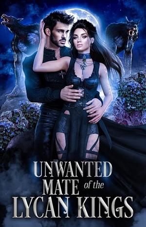 The Unwanted Mate Of The Lycan Kings by Jessica Hall