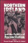 Northern Ireland And The Politics Of Reconciliation by Dermot Keogh