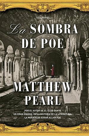 La Sombra de Poe by Matthew Pearl