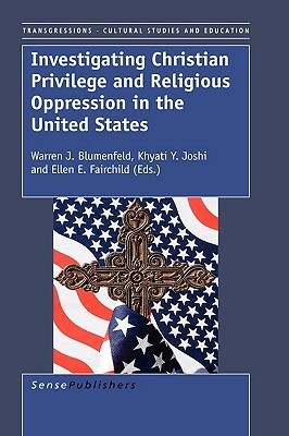 Investigating Christian Privilege and Religious Oppression in the United States by Ellen E. Fairchild, Warren J. Blumenfeld, Khyati Y. Joshi