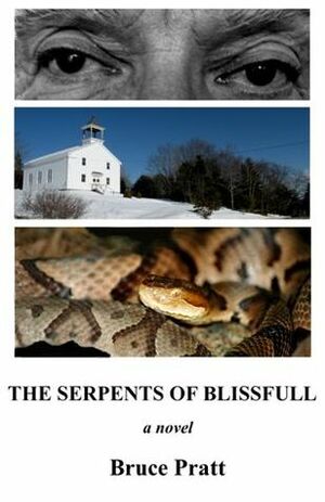 The Serpents of Blissfull by Bruce Pratt