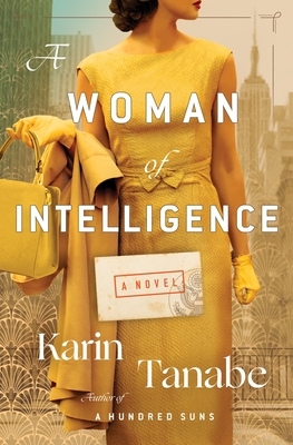 A Woman of Intelligence by Karin Tanabe